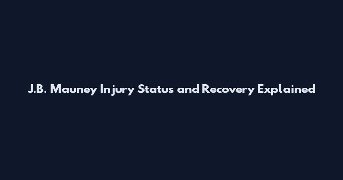 J.B. Mauney Injury Status and Recovery Explained