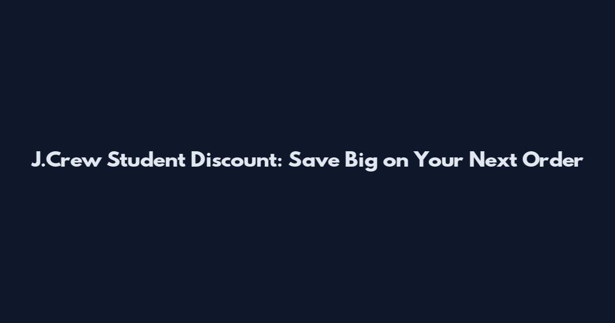 J.Crew Student Discount: Save Big on Your Next Order