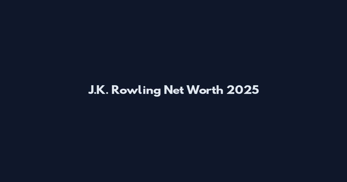 J.K. Rowling Net Worth 2025