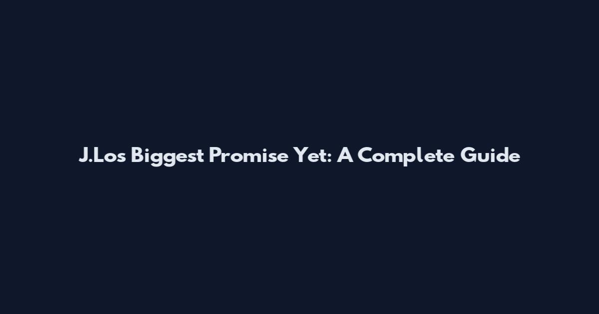 J.Lo's Biggest Promise Yet: A Complete Guide
