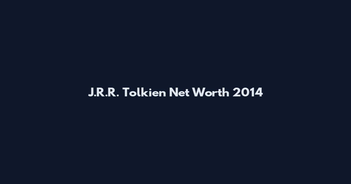J.R.R. Tolkien Net Worth 2014