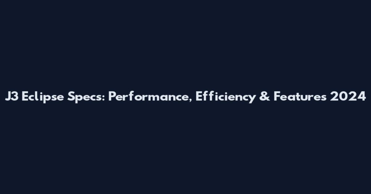 J3 Eclipse Specs: Performance, Efficiency & Features 2024