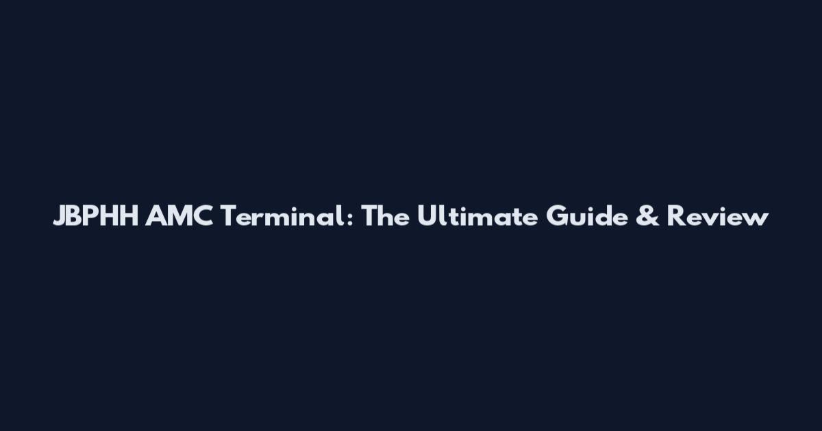 JBPHH AMC Terminal: The Ultimate Guide & Review