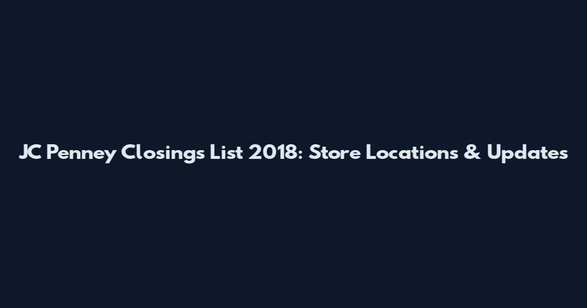 JC Penney Closings List 2018: Store Locations & Updates