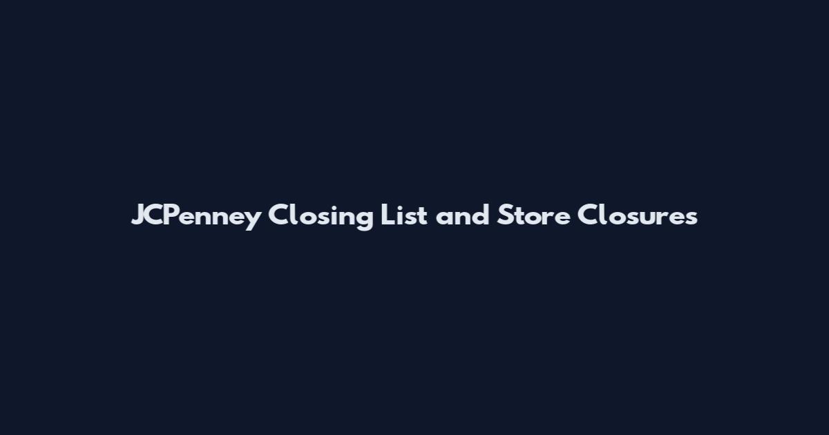 JCPenney Closing List and Store Closures