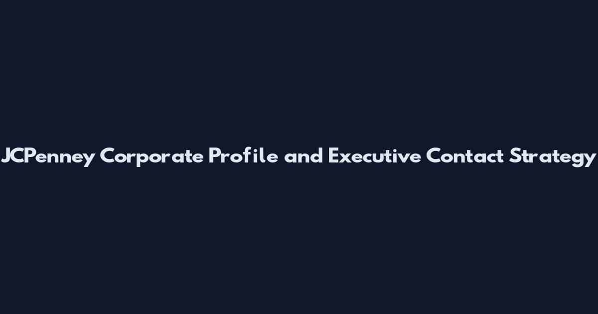 JCPenney Corporate Profile and Executive Contact Strategy
