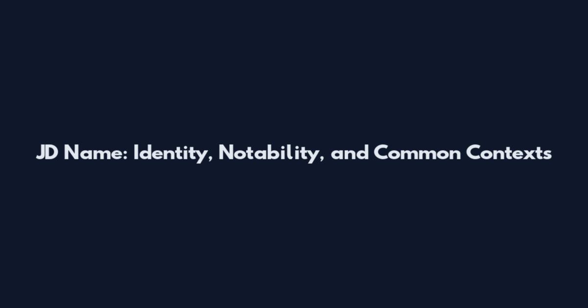 JD Name: Identity, Notability, and Common Contexts