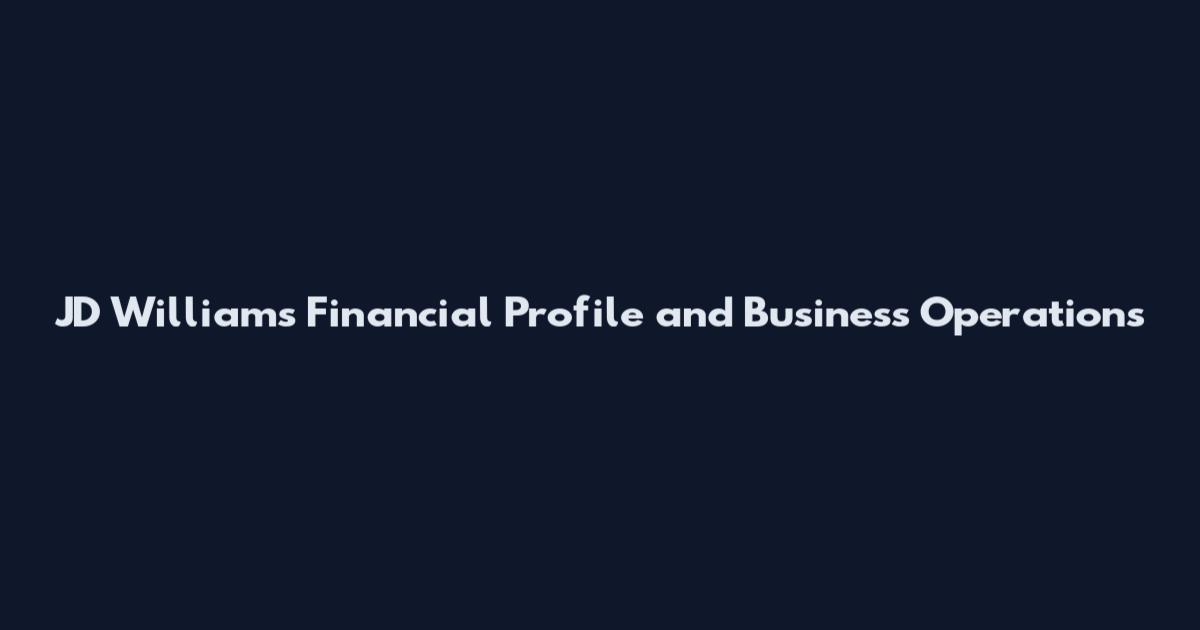 JD Williams Financial Profile and Business Operations