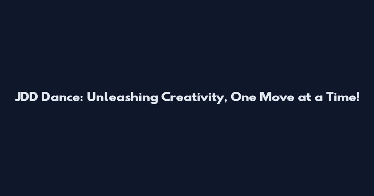 JDD Dance: Unleashing Creativity, One Move at a Time!