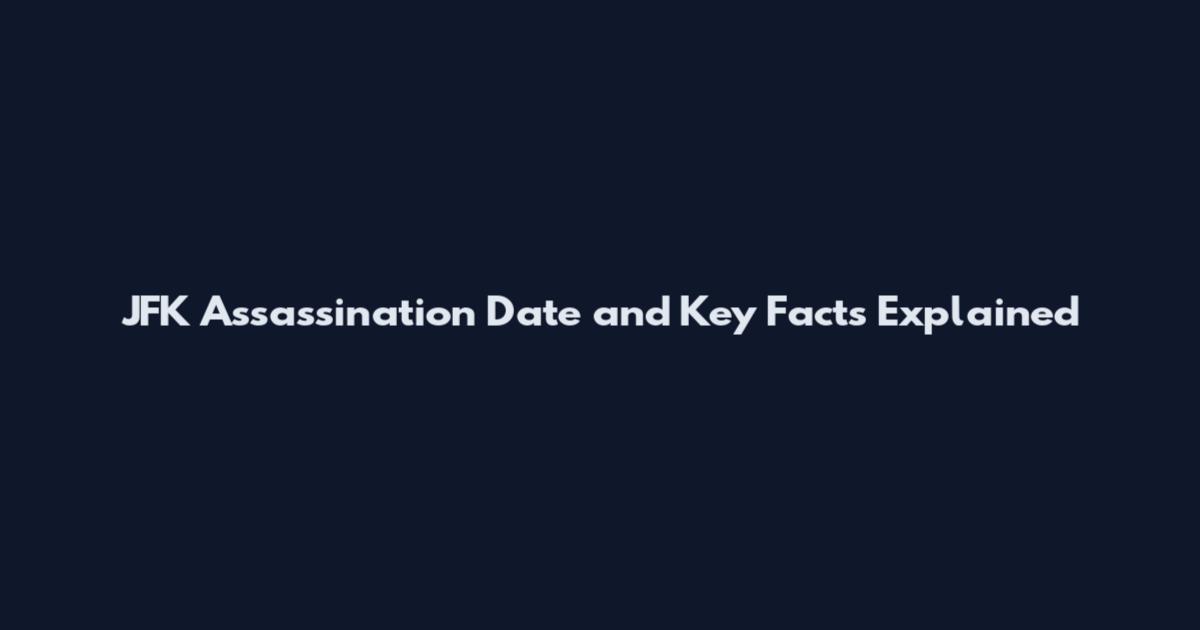 JFK Assassination Date and Key Facts Explained