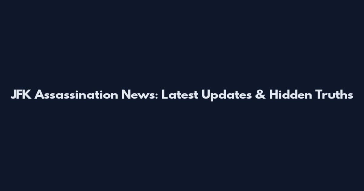 JFK Assassination News: Latest Updates & Hidden Truths