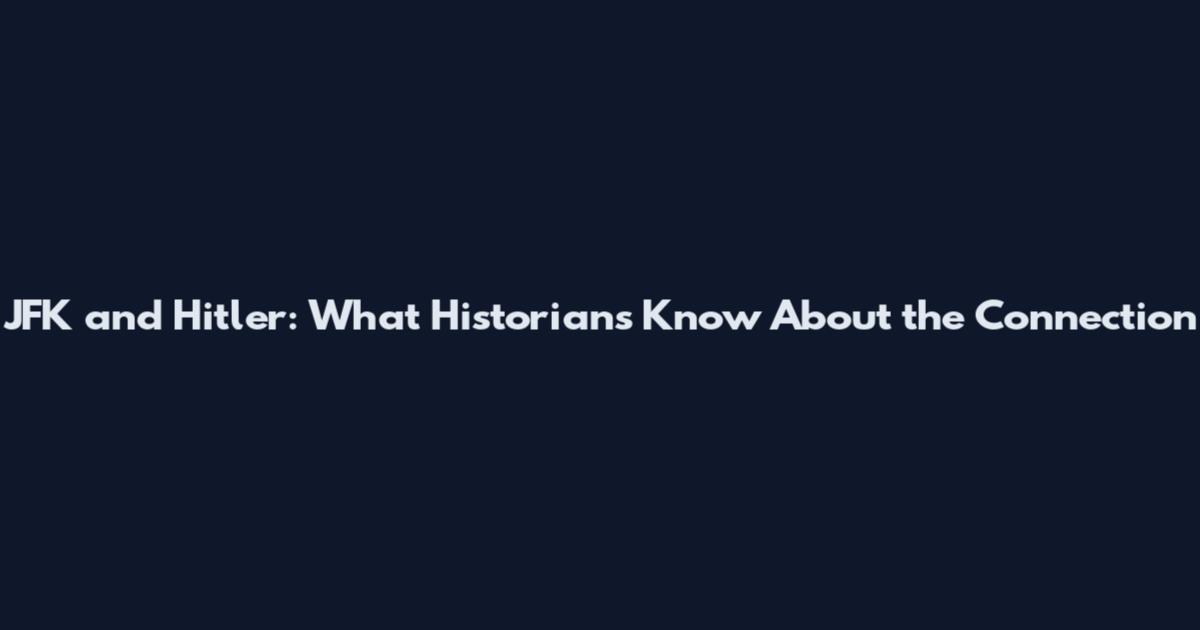 JFK and Hitler: What Historians Know About the Connection