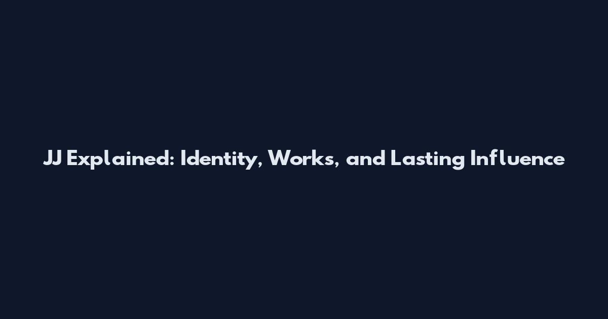 JJ Explained: Identity, Works, and Lasting Influence