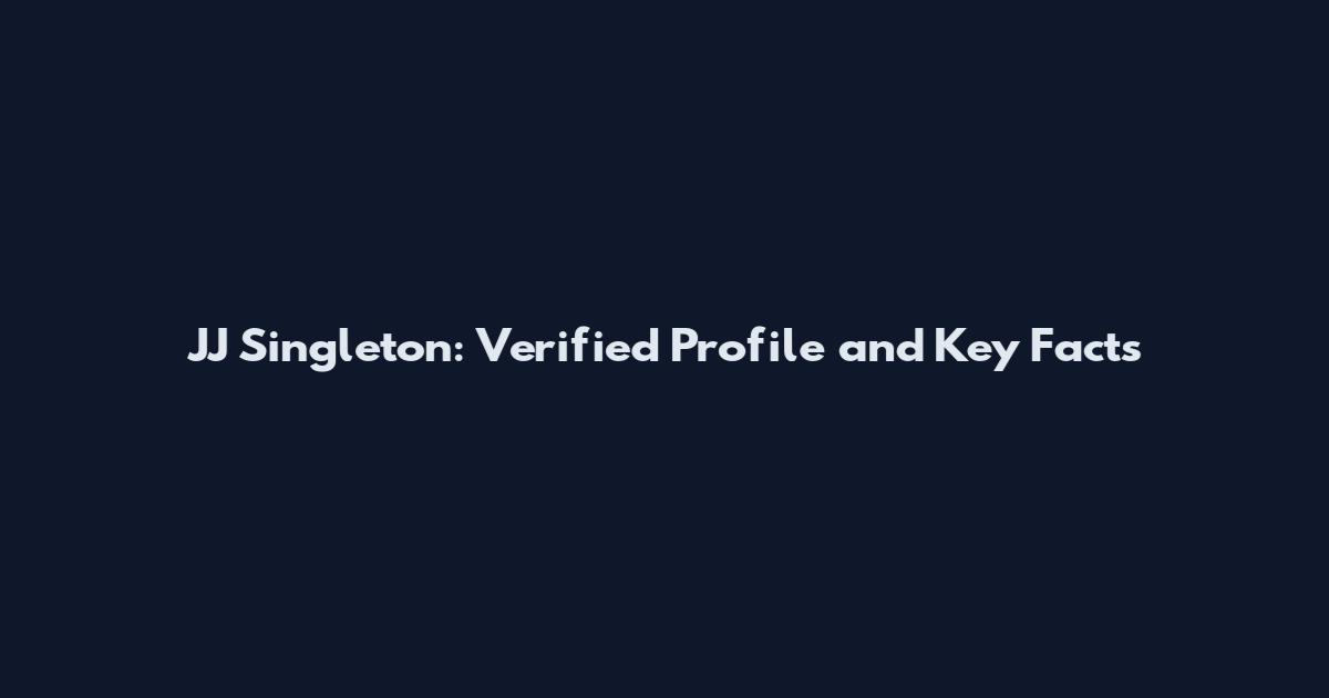 JJ Singleton: Verified Profile and Key Facts