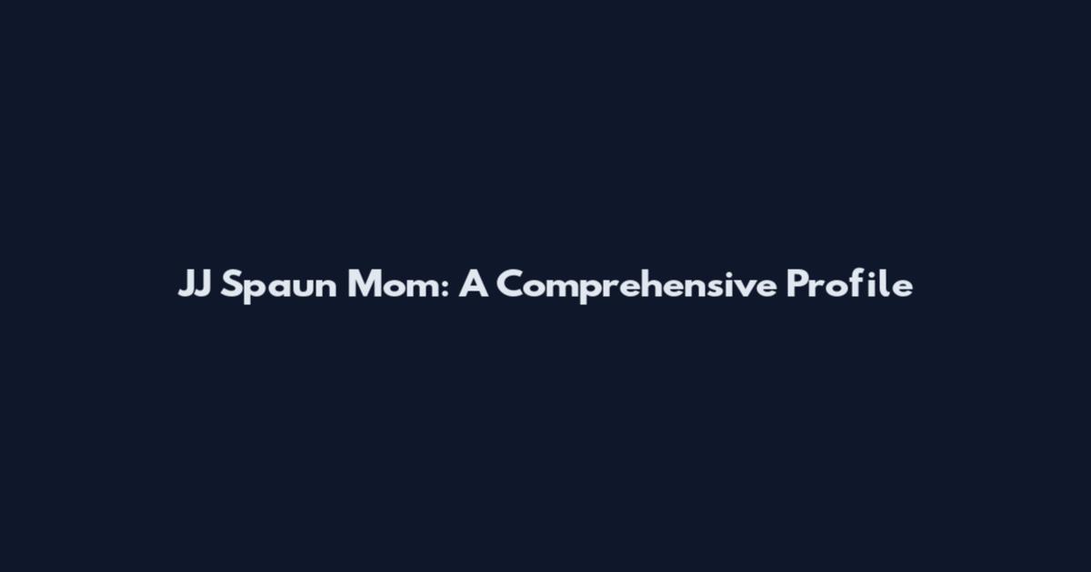 JJ Spaun Mom: A Comprehensive Profile