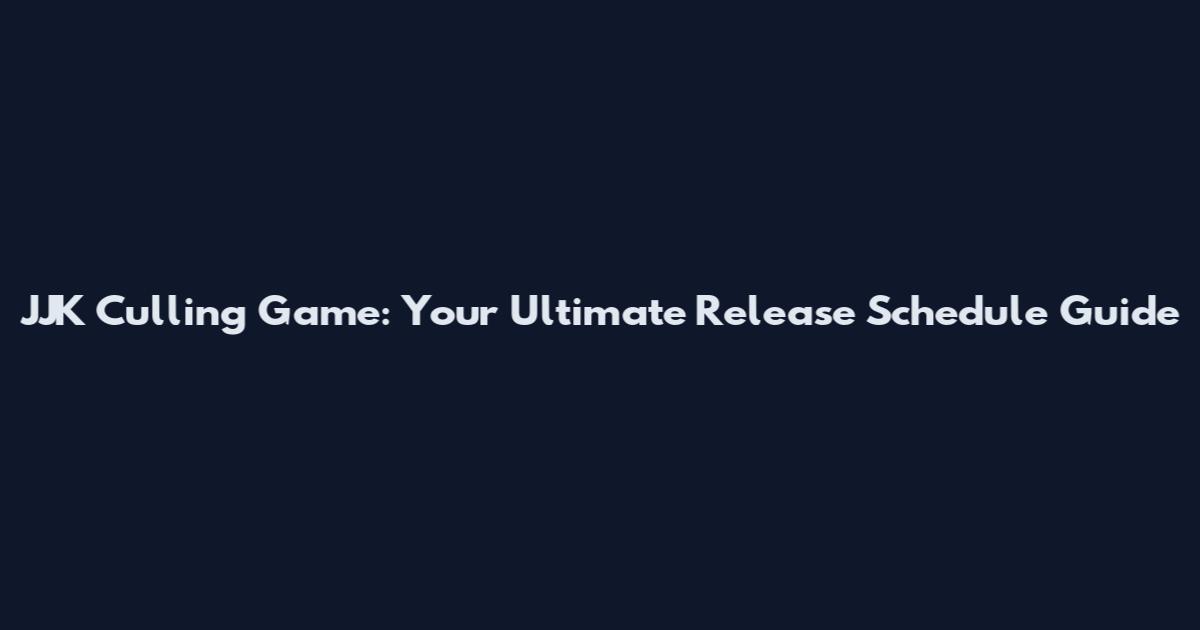 JJK Culling Game: Your Ultimate Release Schedule Guide