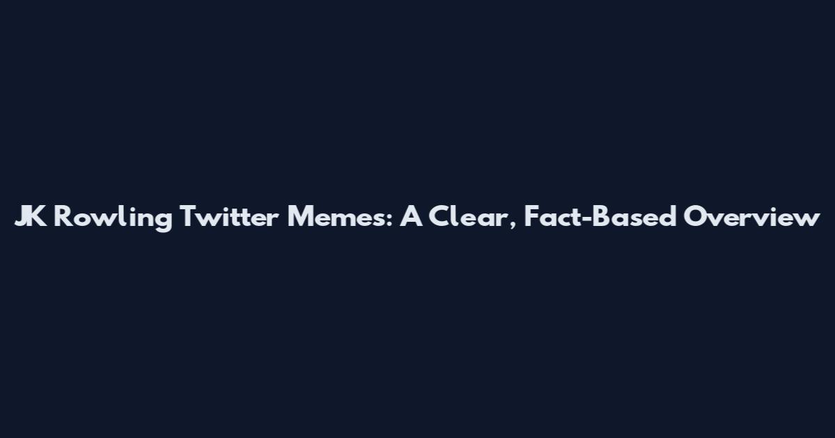 JK Rowling Twitter Memes: A Clear, Fact-Based Overview