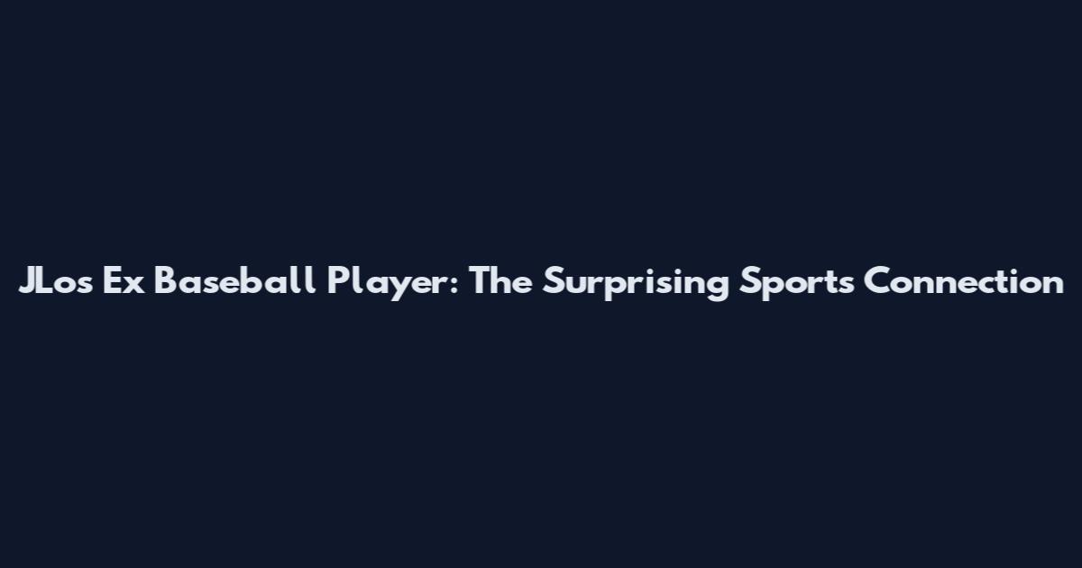 JLo's Ex Baseball Player: The Surprising Sports Connection