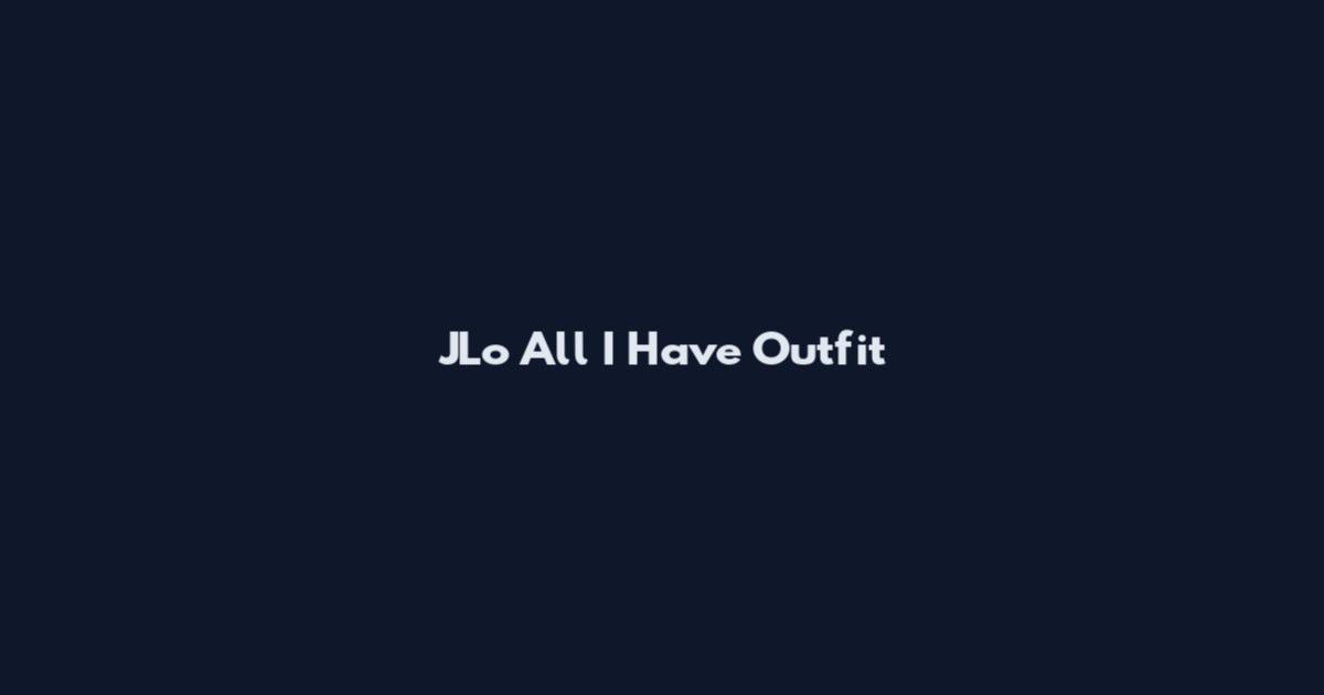 JLo All I Have Outfit