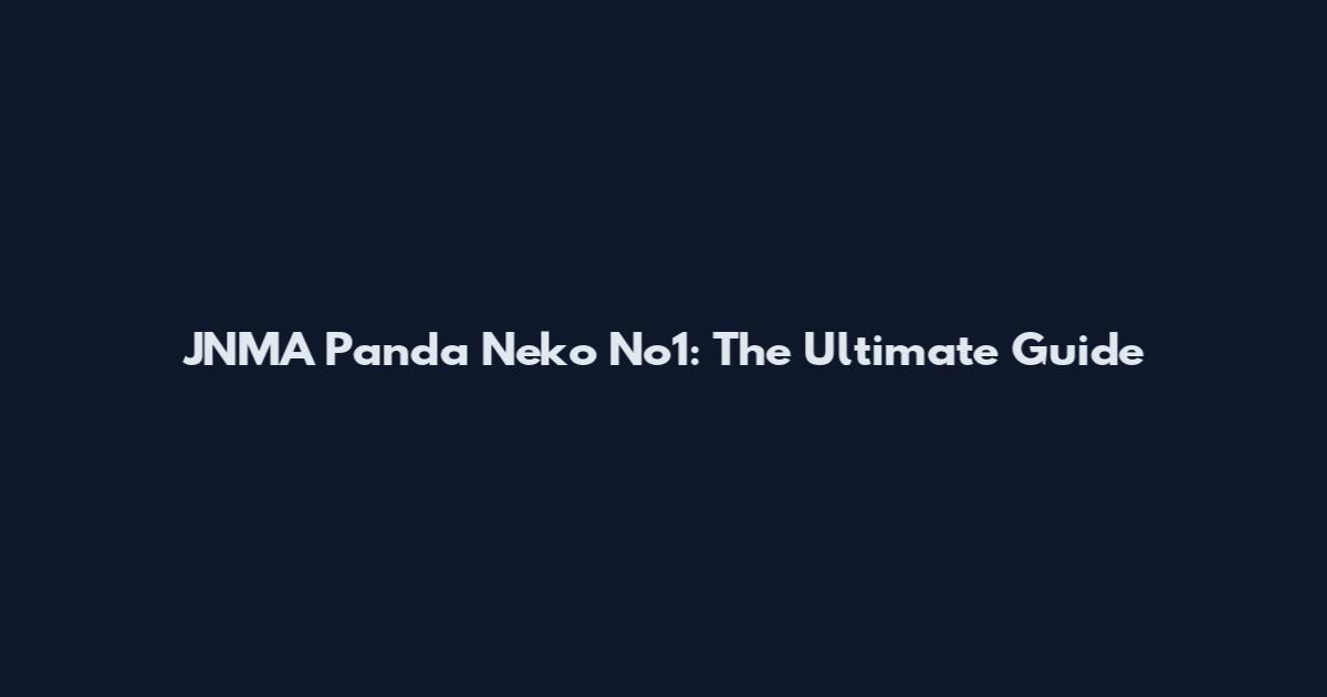 JNMA Panda Neko No1: The Ultimate Guide