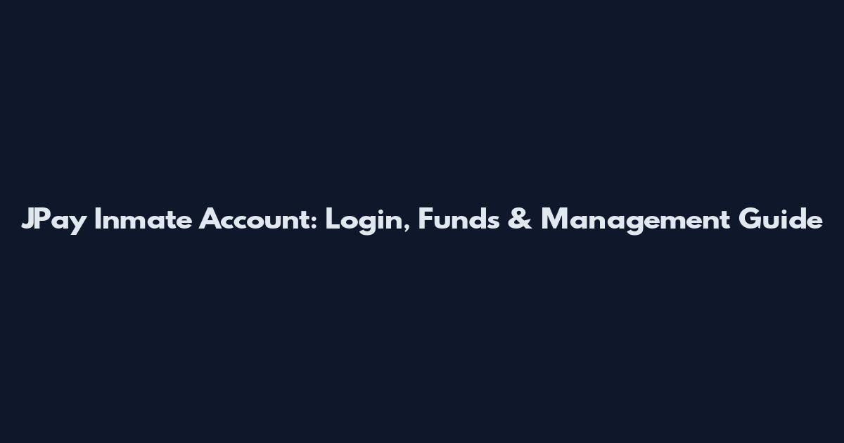 JPay Inmate Account: Login, Funds & Management Guide