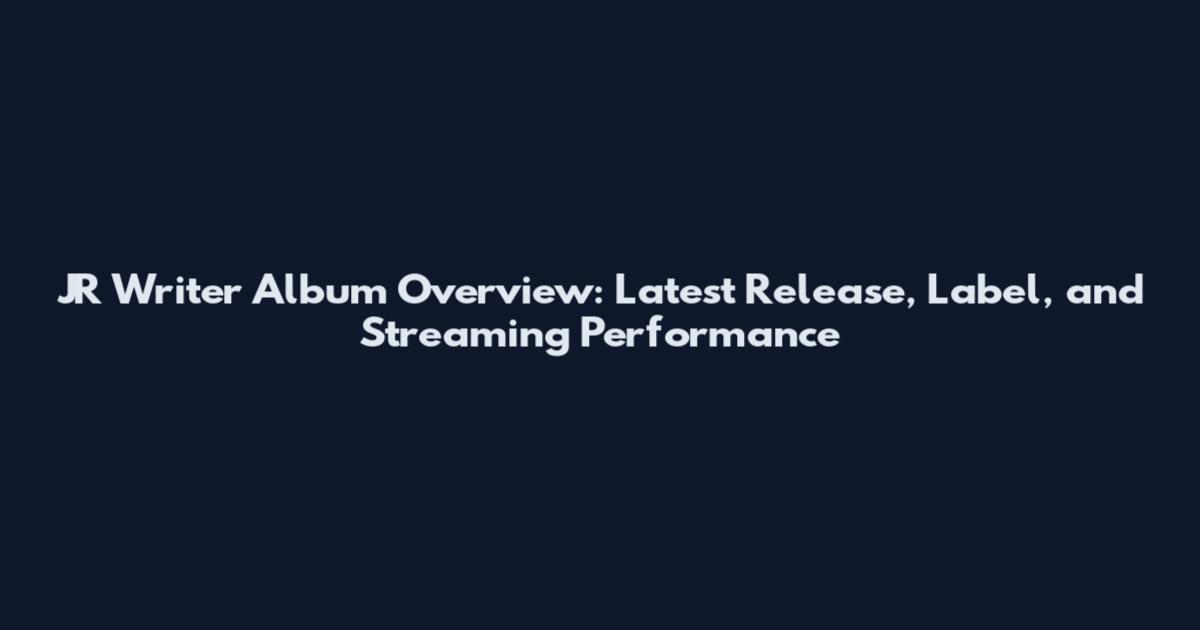 JR Writer Album Overview: Latest Release, Label, and Streaming Performance