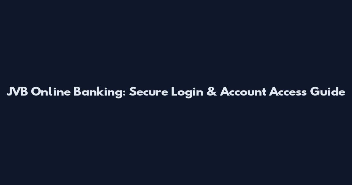 JVB Online Banking: Secure Login & Account Access Guide