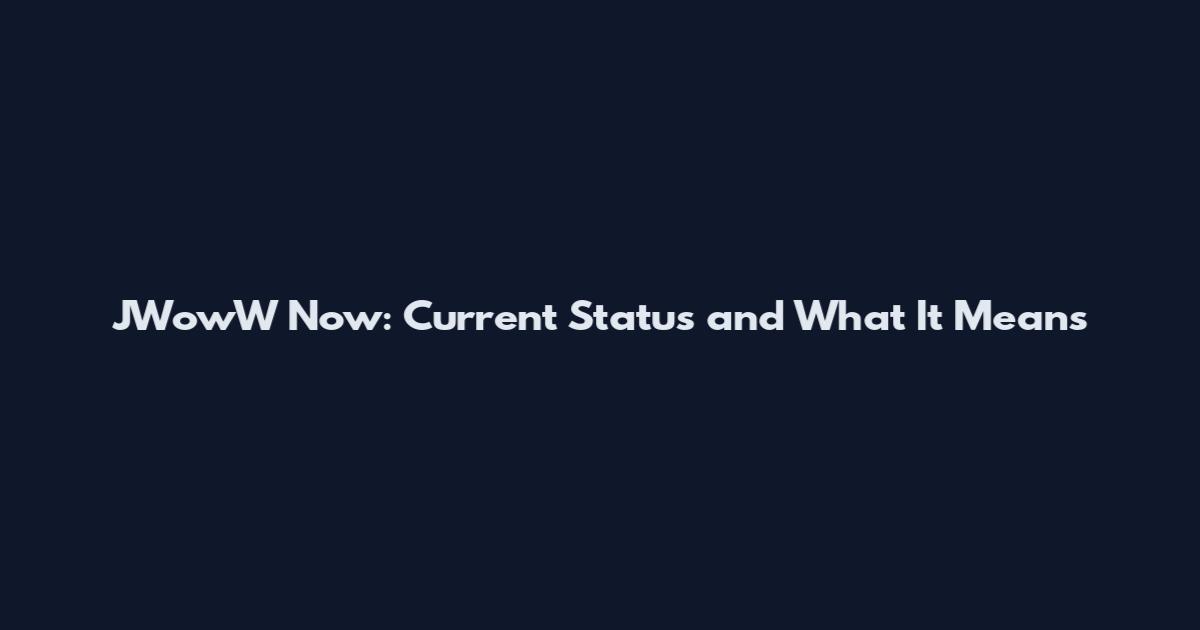 JWowW Now: Current Status and What It Means