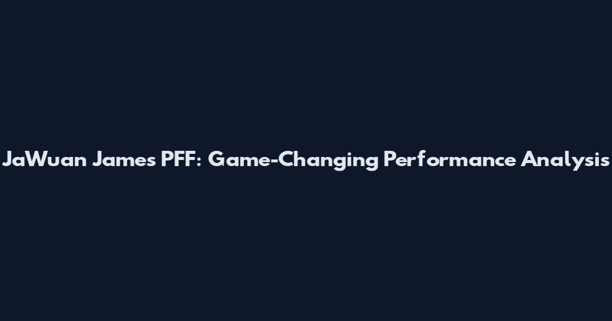 Ja'Wuan James PFF: Game-Changing Performance Analysis