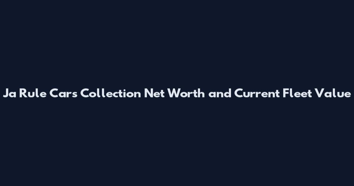 Ja Rule Cars Collection Net Worth and Current Fleet Value