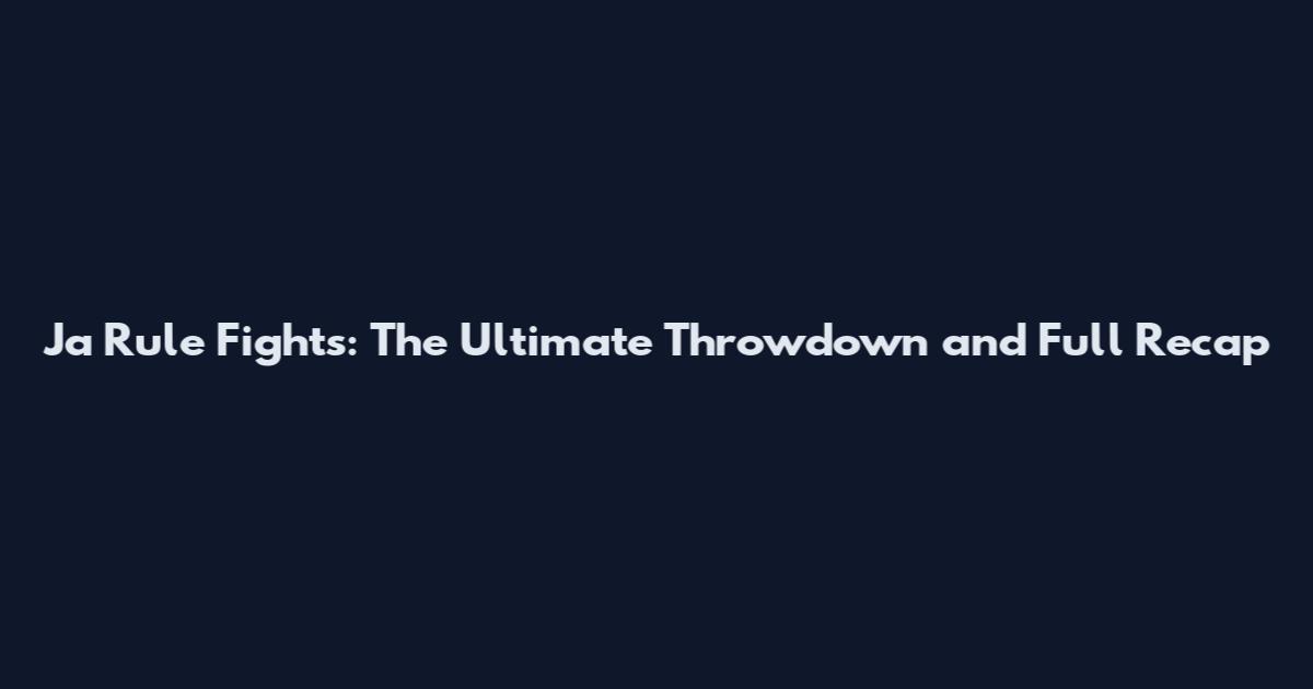 Ja Rule Fights: The Ultimate Throwdown and Full Recap