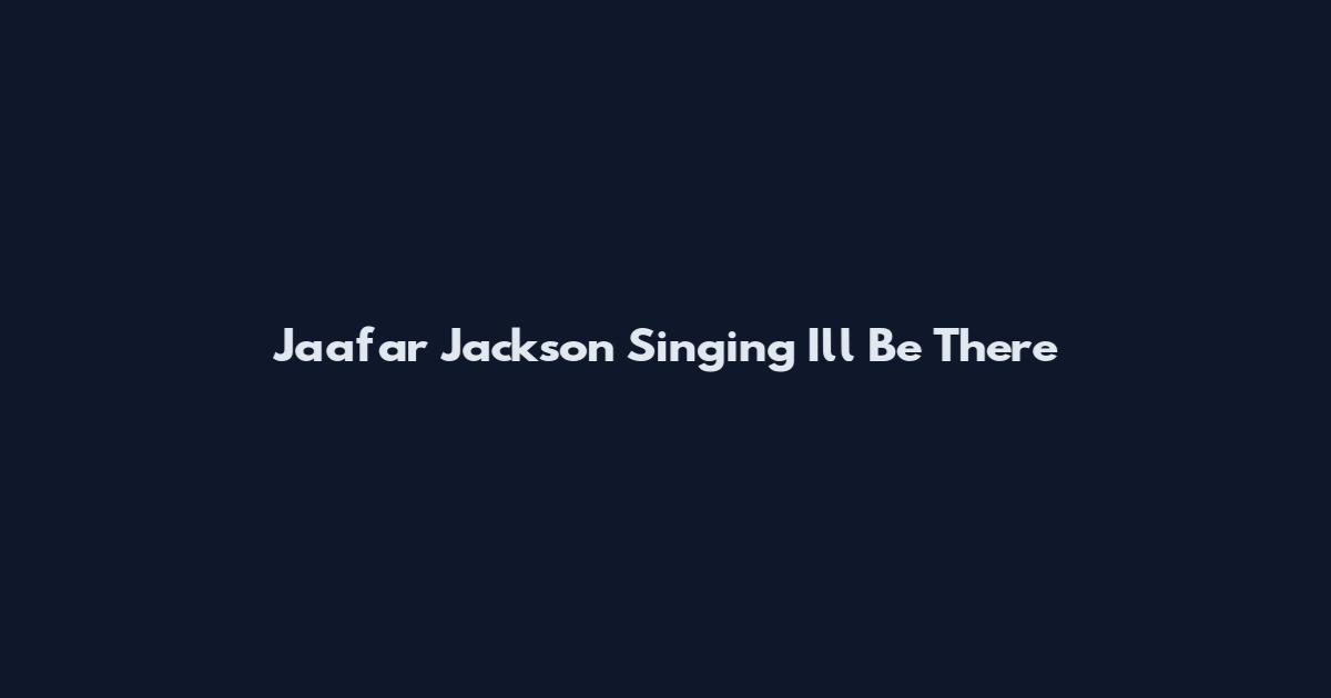 Jaafar Jackson Singing I'll Be There