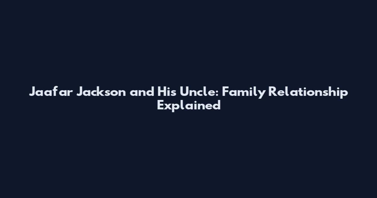 Jaafar Jackson and His Uncle: Family Relationship Explained