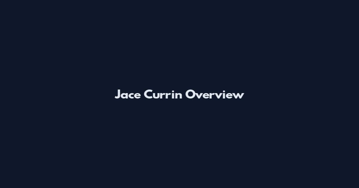 Jace Currin Overview