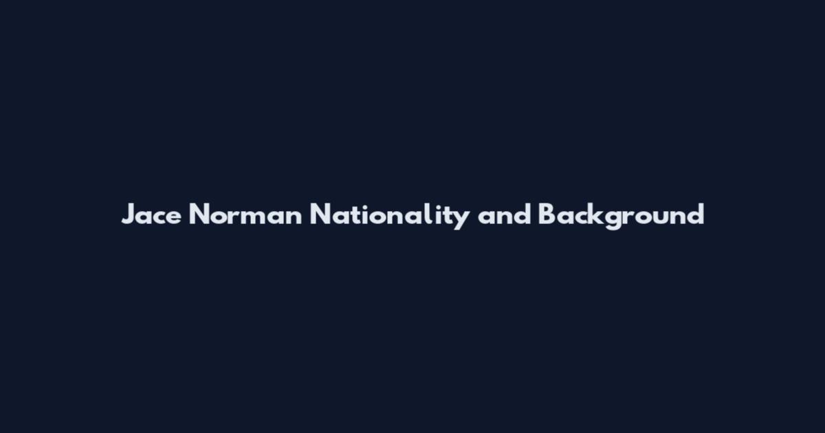 Jace Norman Nationality and Background