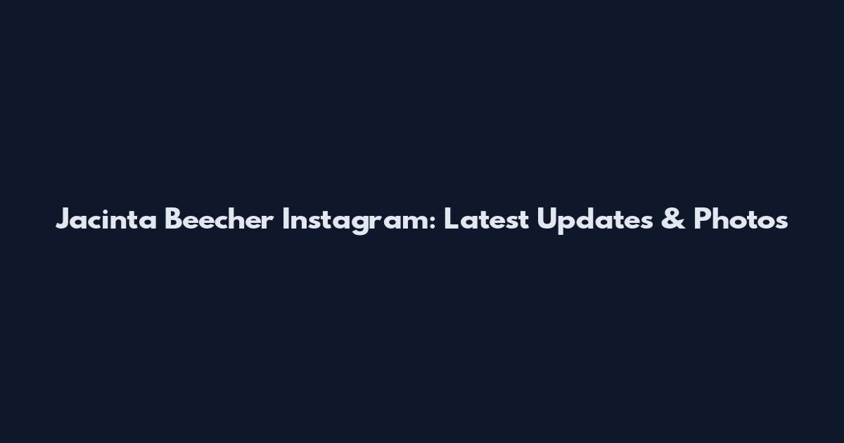 Jacinta Beecher Instagram: Latest Updates & Photos