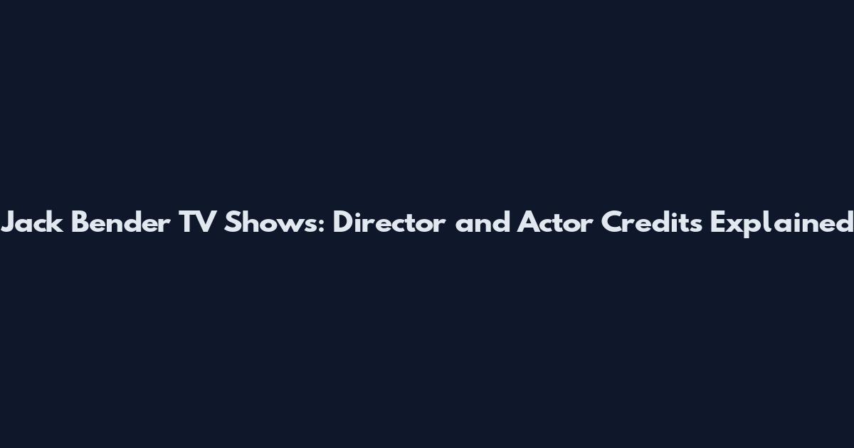 Jack Bender TV Shows: Director and Actor Credits Explained