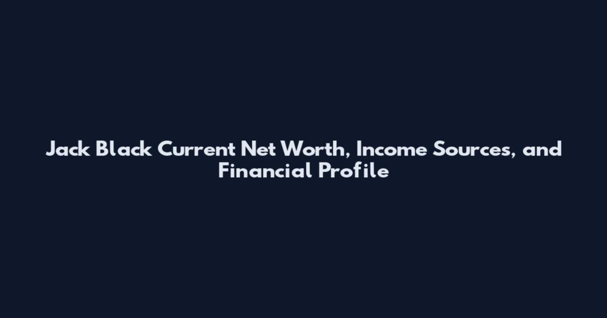 Jack Black Current Net Worth, Income Sources, and Financial Profile