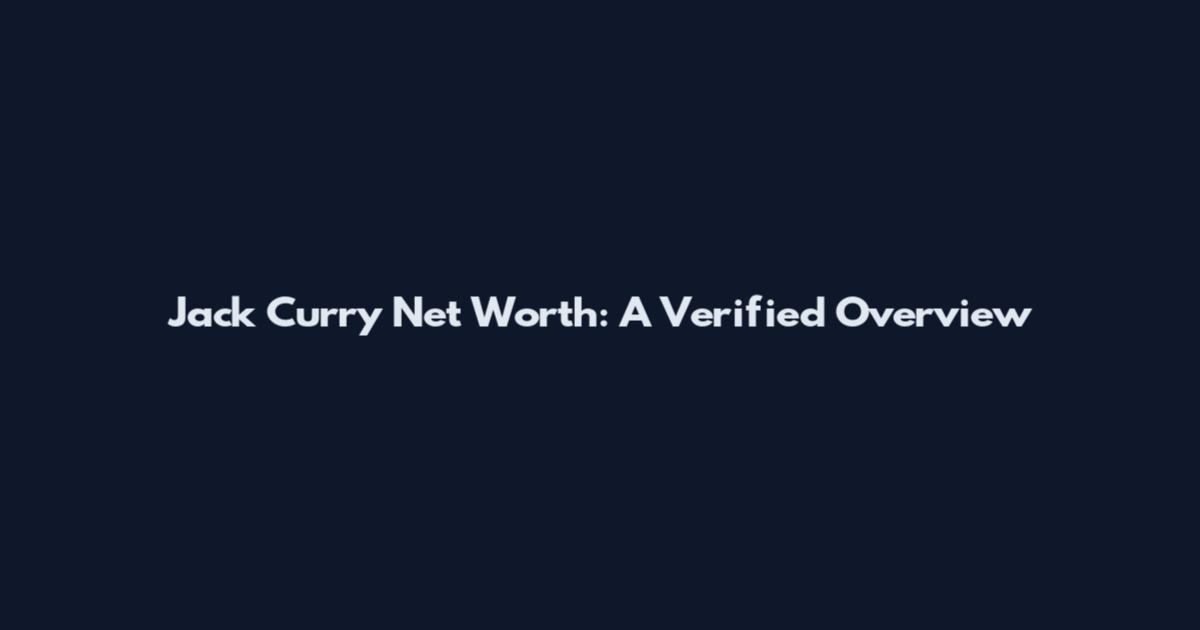 Jack Curry Net Worth: A Verified Overview