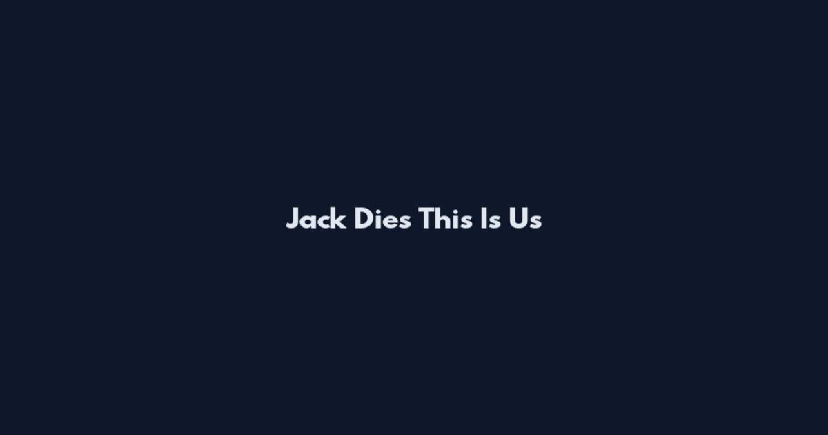 Jack Dies This Is Us
