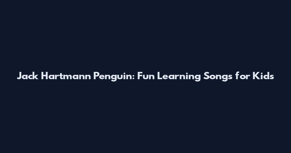 Jack Hartmann Penguin: Fun Learning Songs for Kids