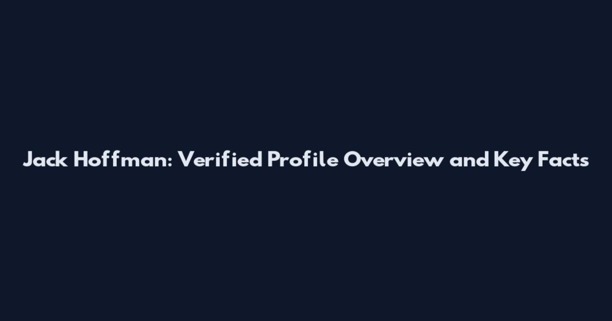 Jack Hoffman: Verified Profile Overview and Key Facts