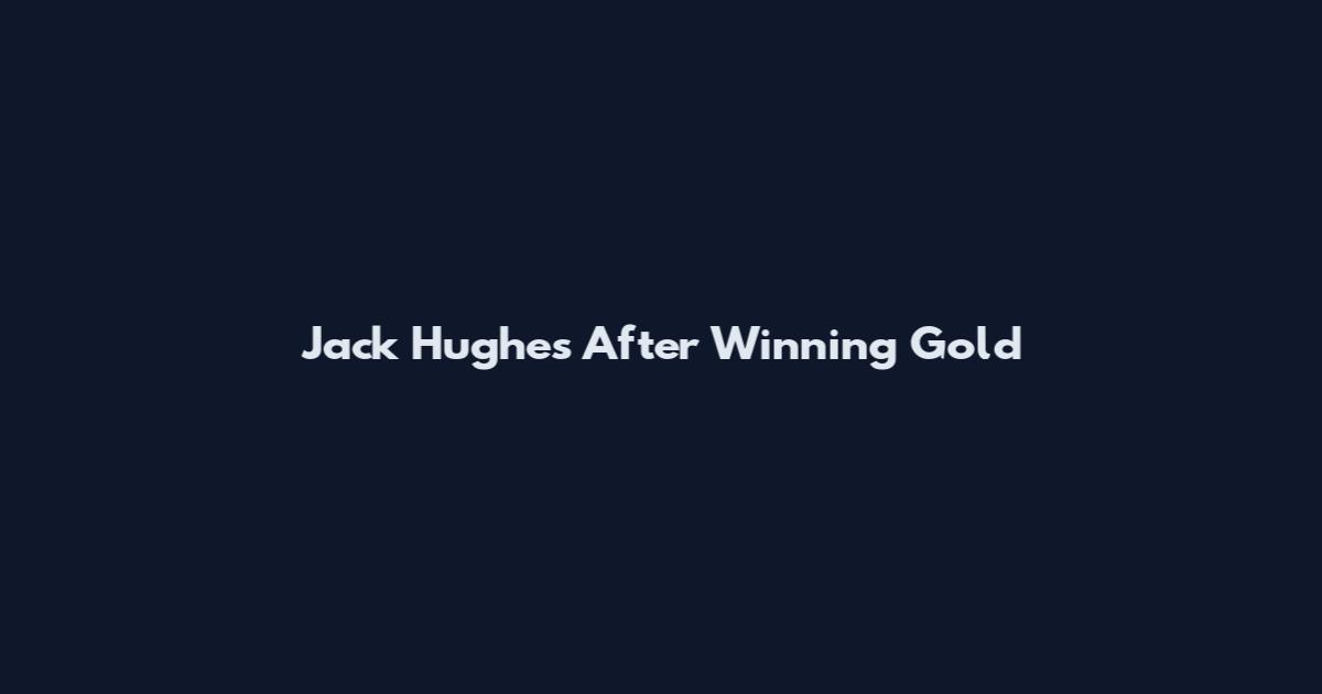 Jack Hughes After Winning Gold