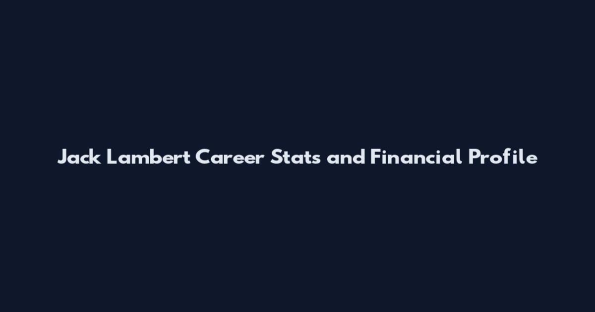 Jack Lambert Career Stats and Financial Profile