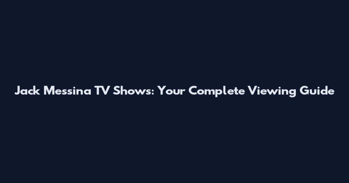 Jack Messina TV Shows: Your Complete Viewing Guide
