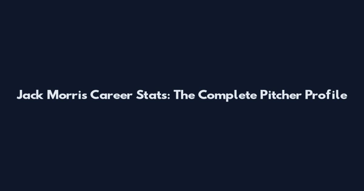 Jack Morris Career Stats: The Complete Pitcher Profile