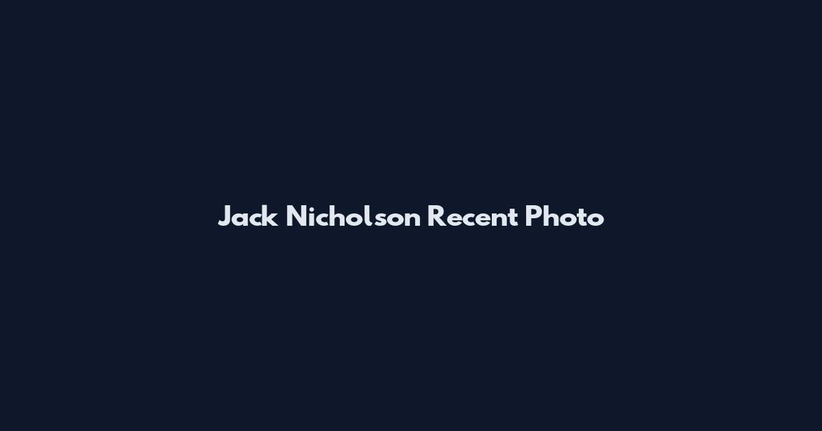 Jack Nicholson Recent Photo