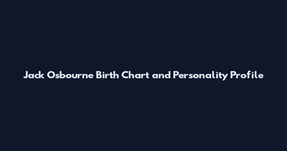 Jack Osbourne Birth Chart and Personality Profile