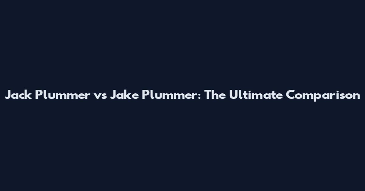 Jack Plummer vs Jake Plummer: The Ultimate Comparison