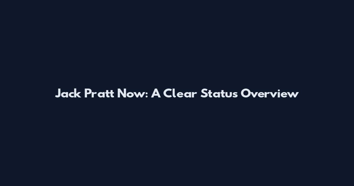Jack Pratt Now: A Clear Status Overview